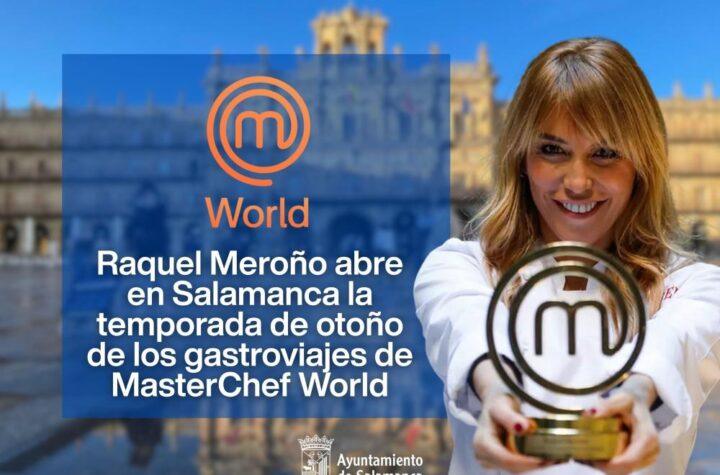 Raquel Meroño inicia en Salamanca la temporada de otoño de los gastroviajes de MasterChef World